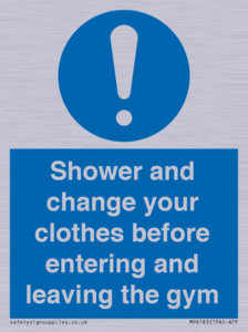 Shower and change your clothes before entering and leaving the gym